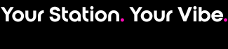 Your Station. Your Vibe.